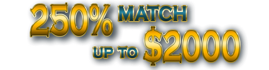 250% Match up to $2000
