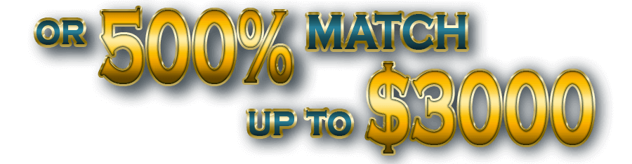 Or 500% Match up to $3000